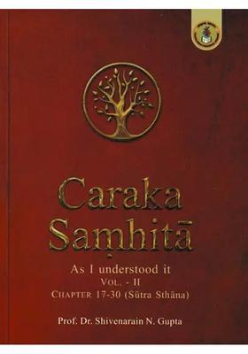 Caraka Samhita- As I Understood It Part-2, Sutra Sthana (Chapter 17-30)