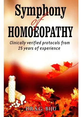 Symphony of Homoeopathy (Clinically Verified Protocols From 25 Years of Experience)