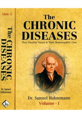 The Chronic Diseases - Their Peculiar Nature and Their Homoeopathic Cure (Set of 2 Volumes)