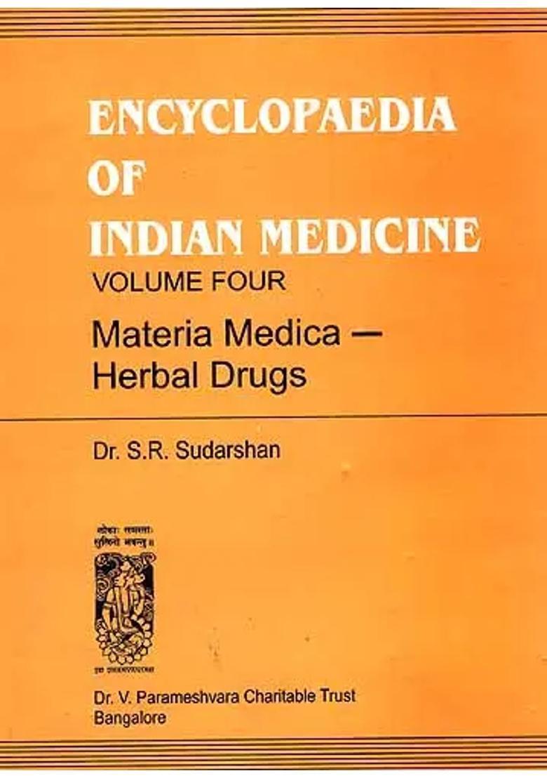 ENCYCLOPAEDIA OF INDIAN MEDICINE (Volume Four - Materia Medica - Herbal Drugs) An Old and Rare Book - Indya