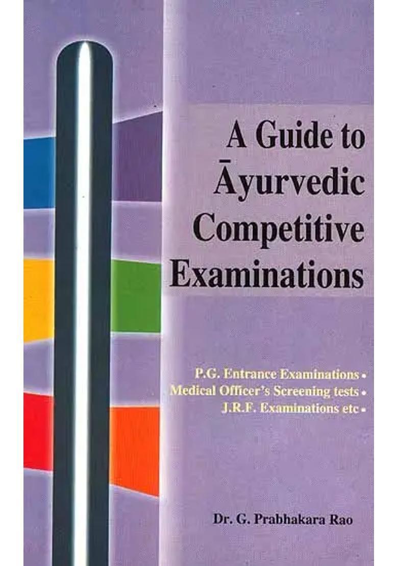 A Guide to Ayurvedic Competitive Examinations (PG Entrance Examinations Medical Officers Screening tests, JRF Examinations etc) (Volume 2) - Indya