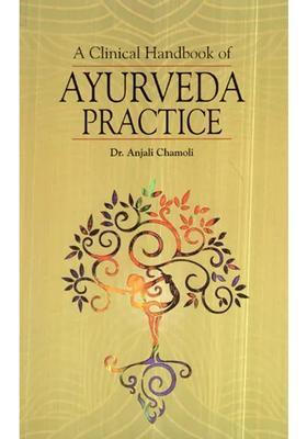 A Clinical Handbook of Ayurveda Pratice