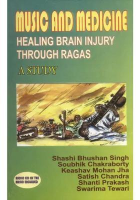 Music and Medicine (Healing Brain Injury Through Ragas - A Study)