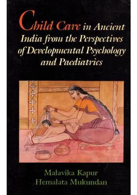 Child Care in Ancient India from the Perspectives of Developmental Psychology and Paediatrics
