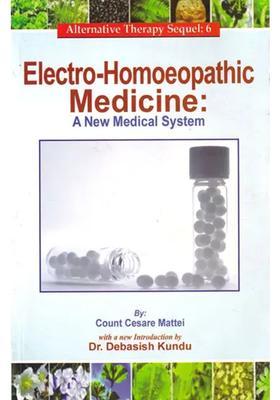 Electro-Homoeopathic Medicine A New Medical System (Being A Popular and Domestic Guide Founded of Experience)