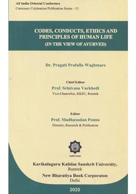 Codes, Conduct, Ethics and Principles of Human Life (In The View of Ayurved)