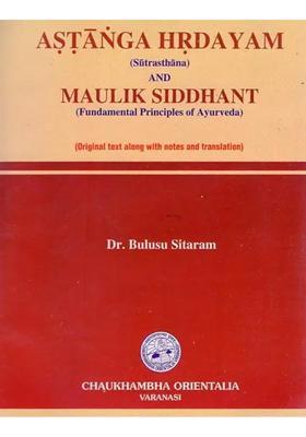 Astanga Hrdayam and Maulik Siddhant - Fundamental Principles of Ayurveda (Sutrasthana)