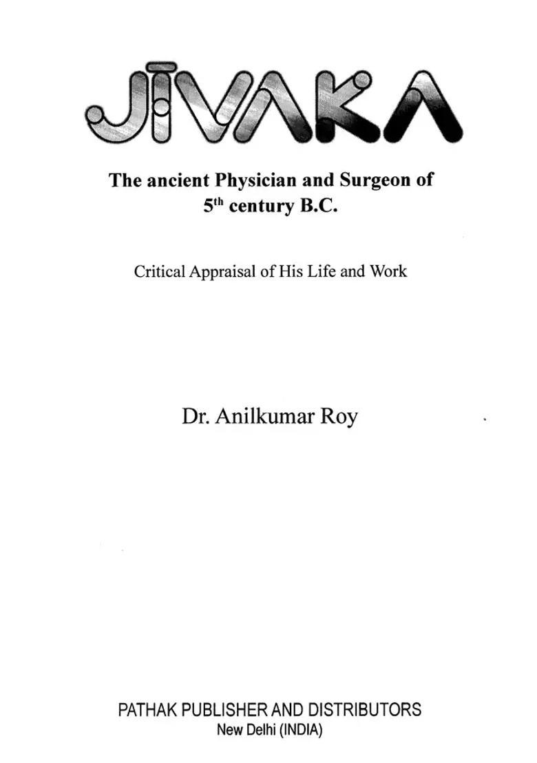 Jivaka The Ancient Physician and Surgeon of 5th Century B (Critical Appraisal of His Life and Work) - Indya