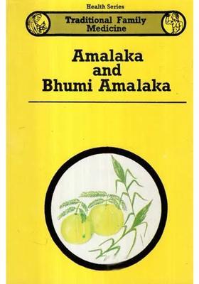 Amalaka and Bhumi Amalaka- Traditional Family Medicine (Health Series)