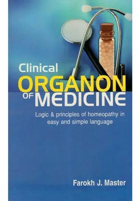 Clinical Organon of Medicine (Logic and Principles of Homeopathy in Easy and Simple Language)