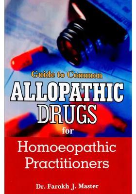 Guide to Common Allopathic Drugs for Homoeopathic Practitioner