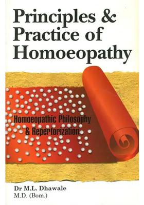 Principles and Practice of Homoeopathy (Homoeopathic Philosophy and Repertorization)