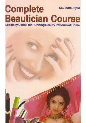 Complete Beautician Course (Specially Useful For Running Beauty Parlours At Home)