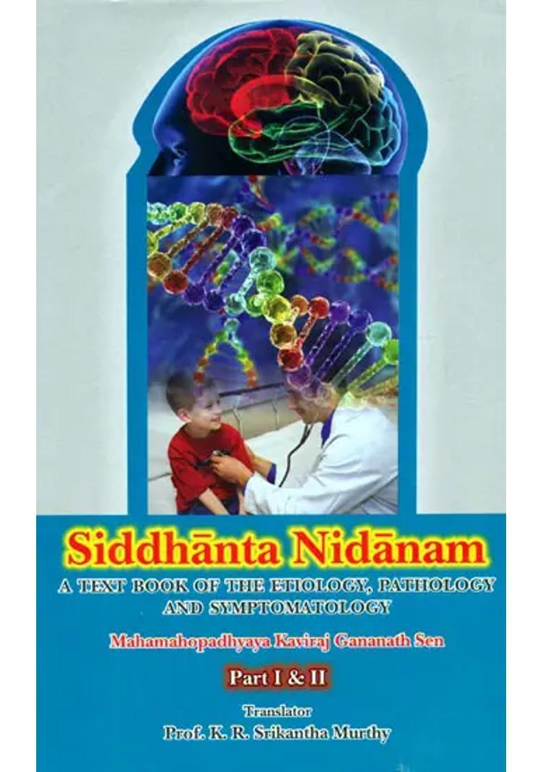Siddhanta Nidanam A Text Book of the Etiology, Pathology and Symptomatology (Parts I and II) - Indya