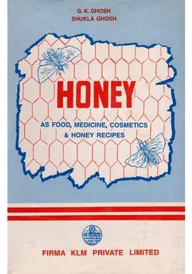 Honey- As Food, Medicine, Cosmetics Honey Recipes