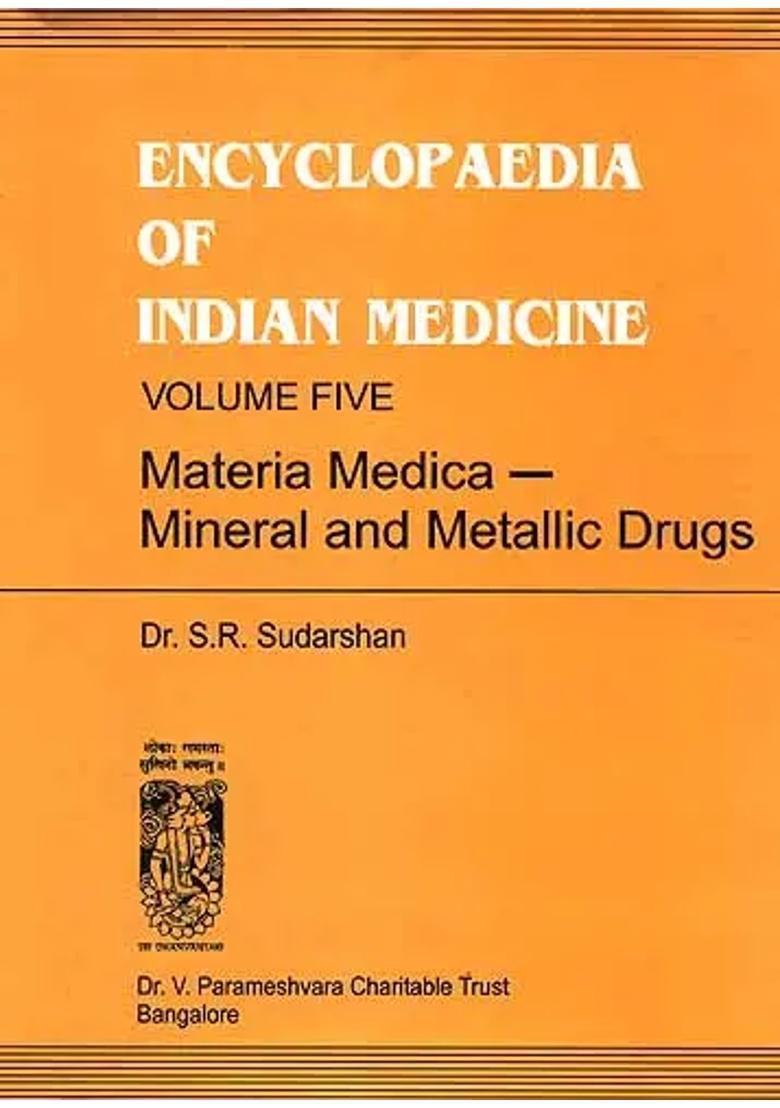 ENCYCLOPAEDIA OF INDIAN MEDICINE (Volume Five - Materia Medica-Mineral and Metallic Drugs) An Old and Rare Book - Indya