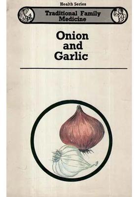 Onion and Garlic- Traditional Family Medicine (Health Series An Old and Rare Book)