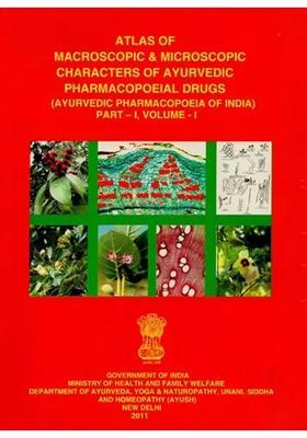 Atlas of Macroscopic Microscopic Characters of Ayurvedic Pharmacopoeial Drugs Ayurvedic Pharmacopoeia of India (PDH-80 Part-1, Vol-1)