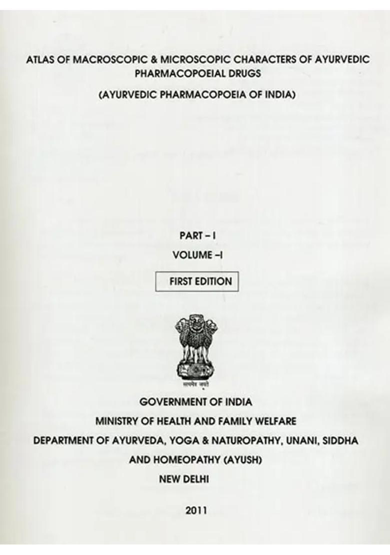 Atlas of Macroscopic Microscopic Characters of Ayurvedic Pharmacopoeial Drugs Ayurvedic Pharmacopoeia of India (PDH-80 Part-1, Vol-1) - Indya
