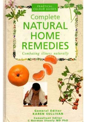 The Complete Family Guide to Natural Home Remedies- Combating Illness Naturally