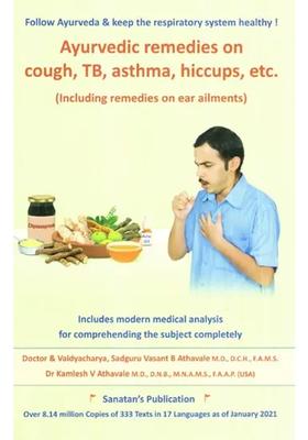 Ayurvedic Remedies on Cough, TB, Asthma, Hiccups, Etc (Including Remedies on Ear Ailments)