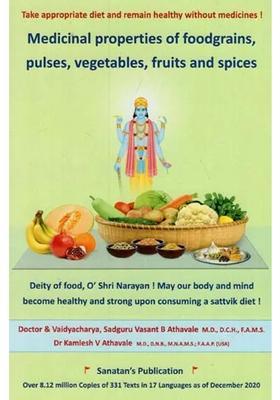Medicinal Properties of Foodgrains, Pulses, Vegetables, Fruits and Spices