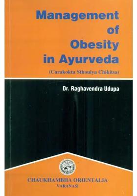 Management of Obesity in Ayurveda (Carakokta Sthoulya Chikitsa)