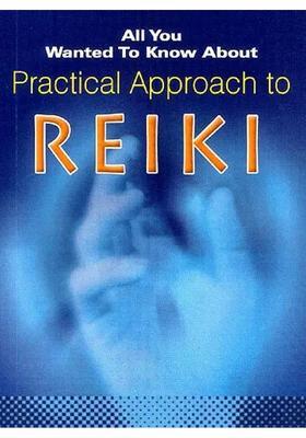 All You Wanted To Know About Practical Approach to Reiki