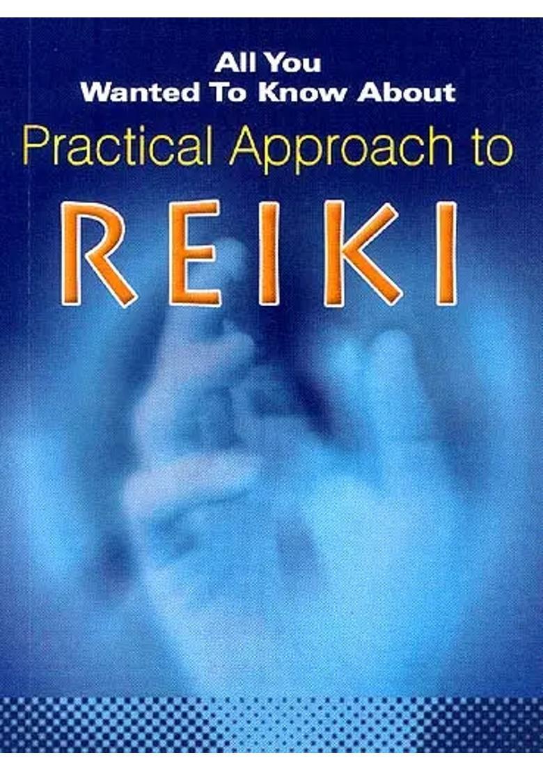 All You Wanted To Know About Practical Approach to Reiki - Indya