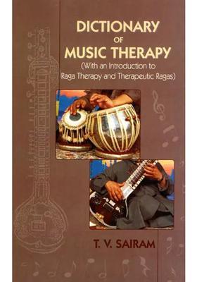 Dictionary of Music Therapy (With an Introduction to Raga Therapy and Therapeutic Regas)