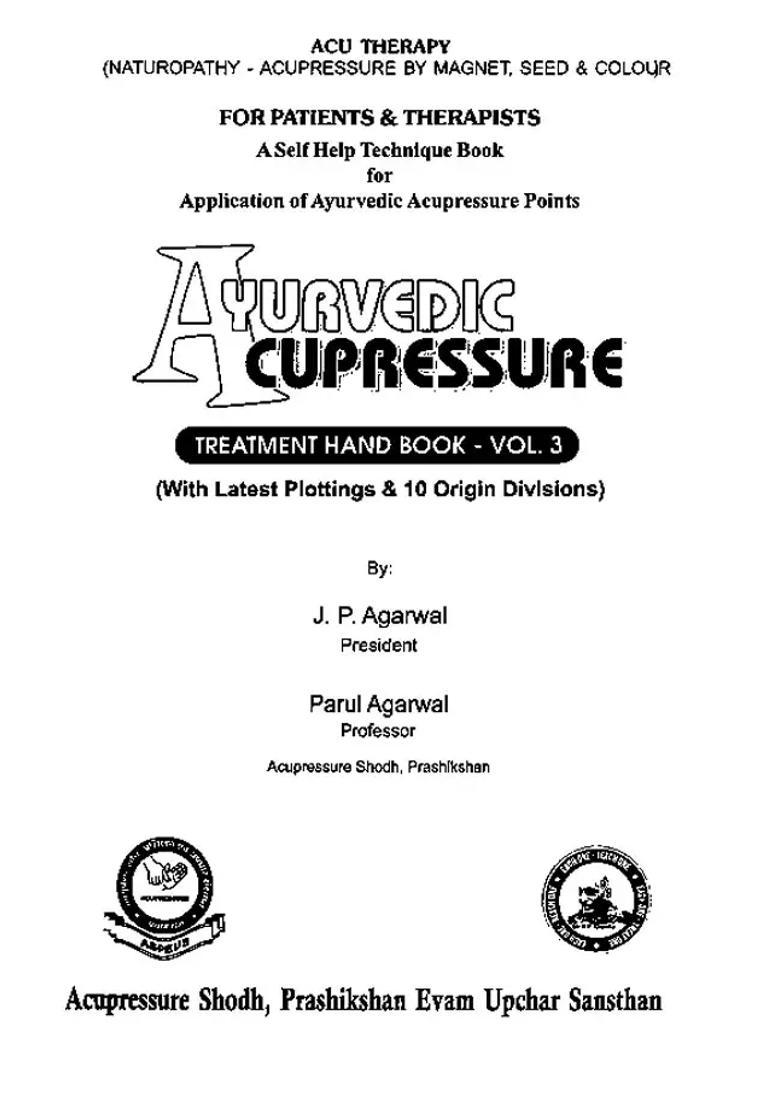 Ayurvedic Acupressure- With Latest Plottings 10 Origin Divisions (Treatment Hand Book - Vol 3) - Indya
