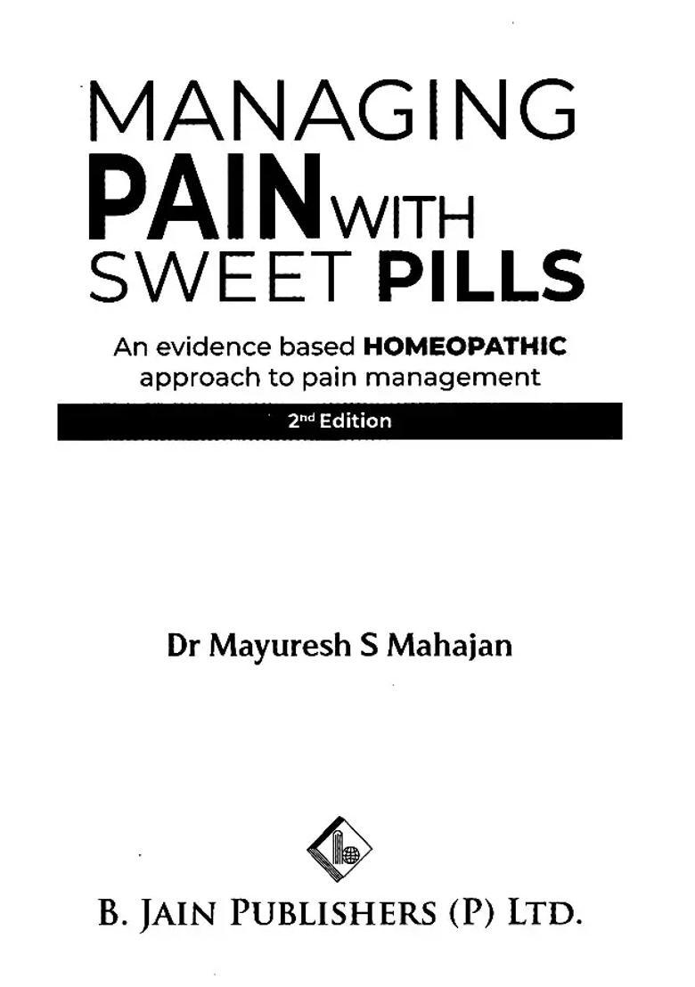 Managing Pain With Sweet Pills An Evidence Based Homeopathic Approach to Pain Management - Indya