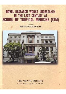 Novel Research Works Undertaken In The Last Century at School of Tropical Medicine (STM)