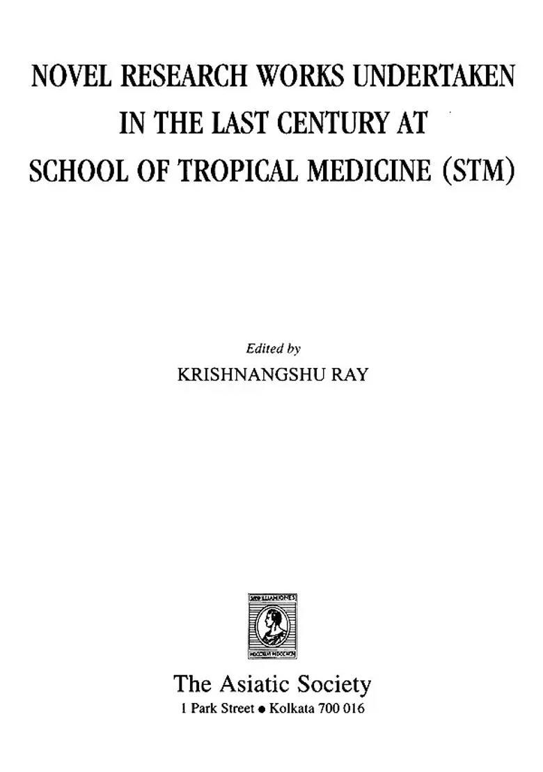 Novel Research Works Undertaken In The Last Century at School of Tropical Medicine (STM) - Indya