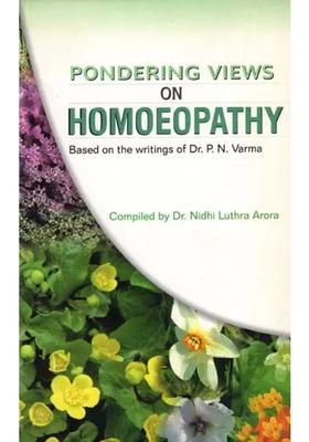 Pondering Views on Homoeopathy (Based on the Writings of Dr P N Varma)