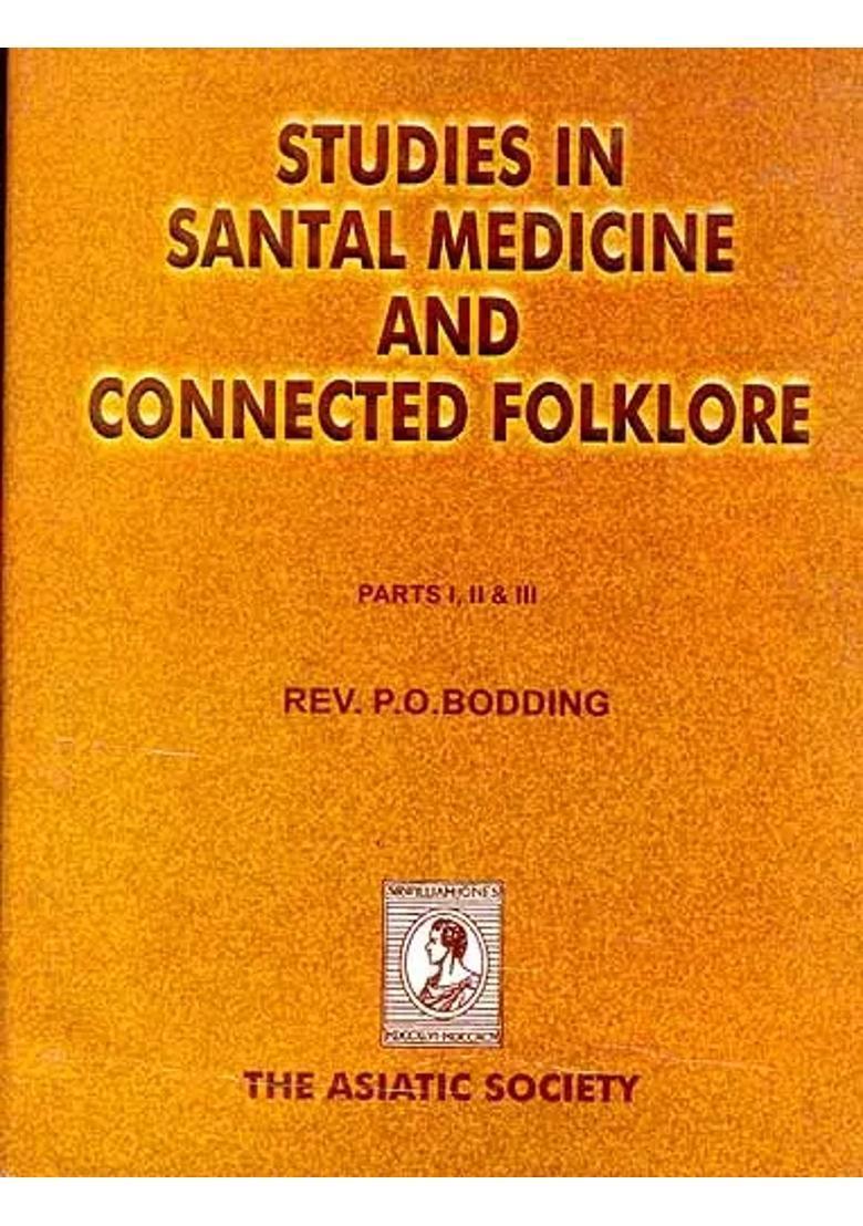 STUDIES IN SANTAL MEDICINE AND CONNECTED FOLKLORE (PARTS I, II and III) - Indya
