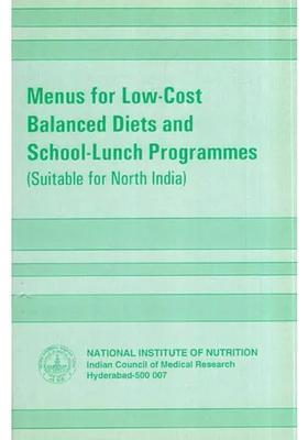 Menus for Low-Cost Balanced Diets and School-Lunch Programmes (Suitable for North India)