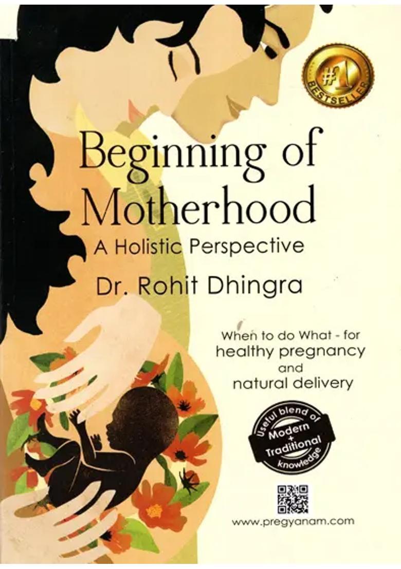 Beginning of Motherhood- A Holistic Perspective (When to Do What - For Healthy Pregnancy and Natural Delivery) - Indya