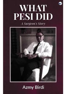What Pesi Did (A Surgeons Story)