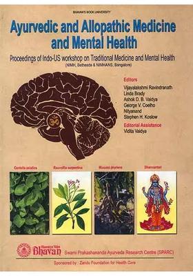 Ayurvedic and Allopathic Medicine and Mental Health (Proceedings of Indo-US Workshop on Traditional Medicine and Mental Health 13 17 October, 1996)