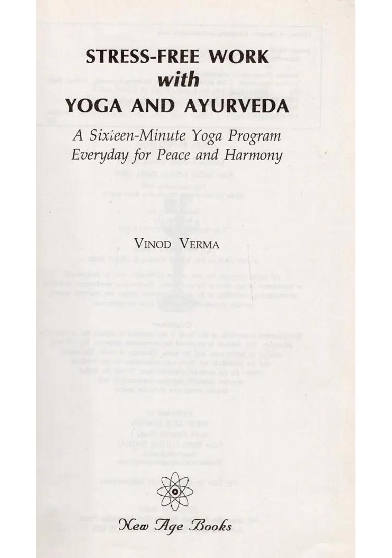 Stress-Free Work with Yoga and Ayurveda A Sixteen Minute Yoga Program Everyday for Peace and Harmony - Indya