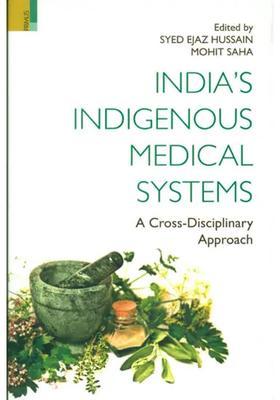 Indias Indigenous Medical Systems (A Cross-Disciplinary Approach)