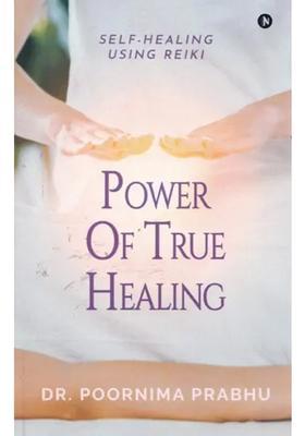 Power of True Healing (Self-Healing Using Reiki)
