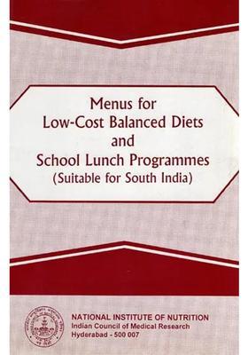 Menus for Low-Cost Balanced Diets and School Lunch Programmes (Suitable for South India)