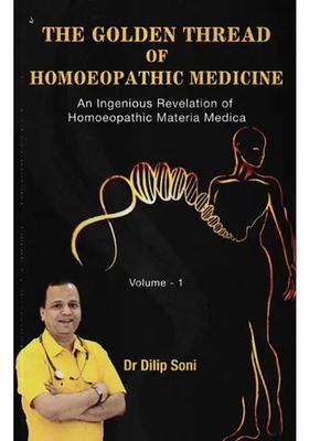 The Golden Thread of Homoeopathic Medicine-An Ingenious Revelation of Homoeopathic Materia Medica (Vol-1)