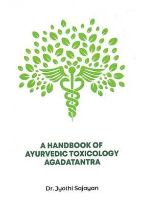 A Handbook of Ayurvedic Toxicology Agadatantra