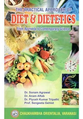 The Practical Approach of Diet and Dietetics (From Ayurveda to Contemporary Science)
