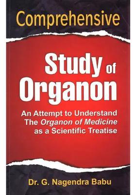 Comprehensive Study of Organon (An Attempt to Understand The Organon of Medicine as a Scientific Treatise)
