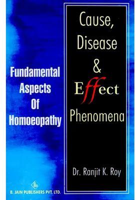 Cause, Disease and Effect Phenomena (Fundamental Aspects of Homoeopathy)