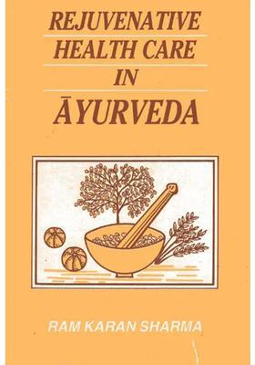 Rejuvenative Health Care in Ayurveda (An Old and Rare Book)